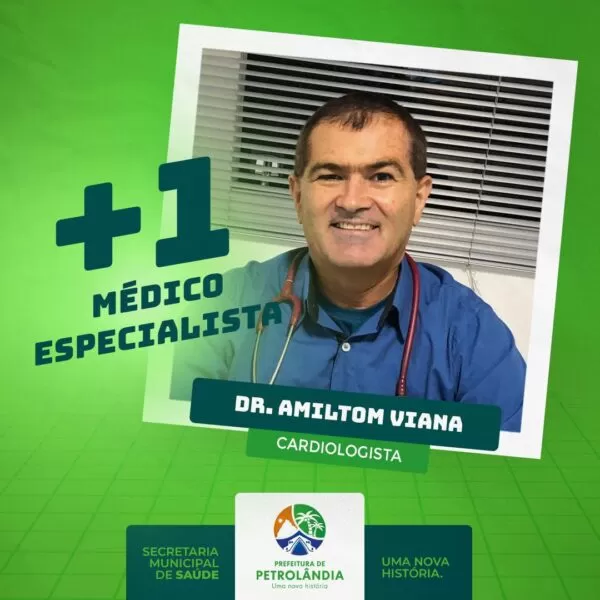 PETROLÂNDIA: Secretaria de Saúde anuncia mais um médico para o município; Cardiologista Dr. Amilton Viana