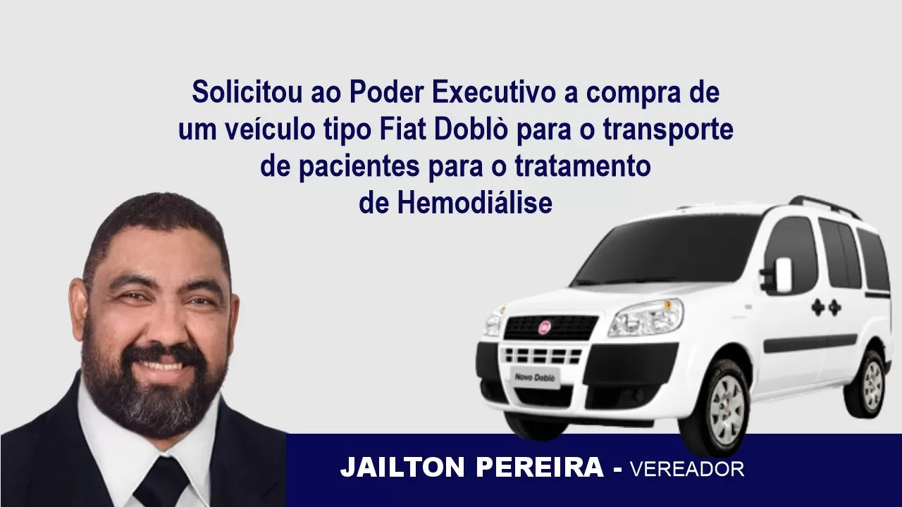 JATOBÁ: Vereador Jailton Pereira solicita a compra de  um veículo Fiat Doblò para o transporte de pacientes para o tratamento de hemodiálise
