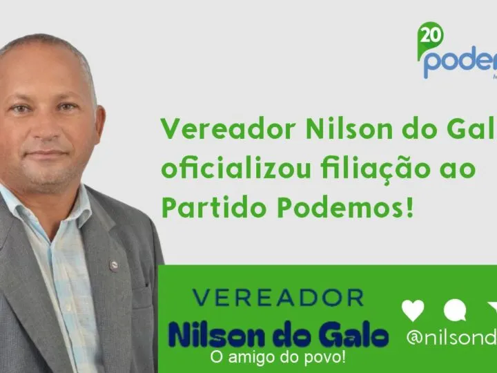 JATOBÁ: Vereador Nilson do Galo se filia ao “PODEMOS” e deve concorrer novamente a uma cadeira na Câmara de Vereadores